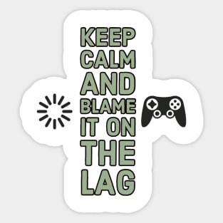 Keep calm and blame it on the lag #1 Sticker